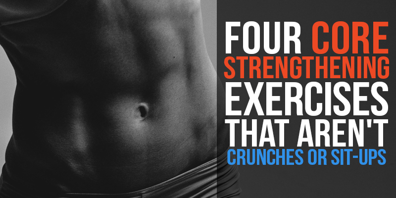 4 Core Strengthening Exercises That Aren't Crunches or Sit-Ups