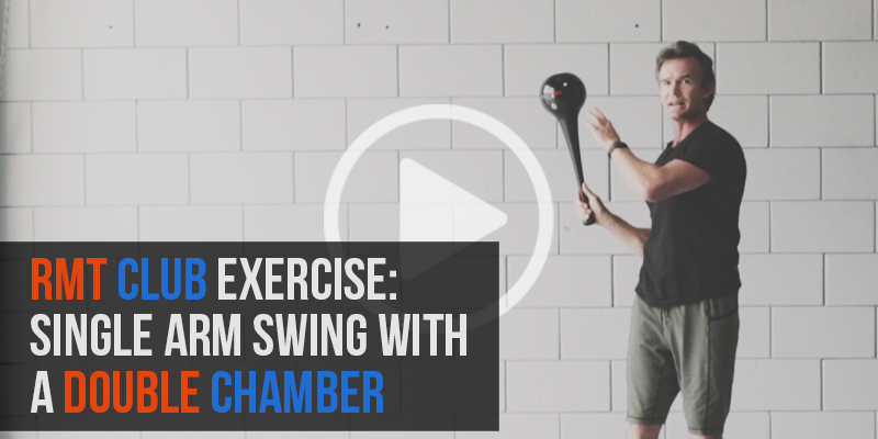 RMT Club Exercise - Single Arm Swing with Double Chamber