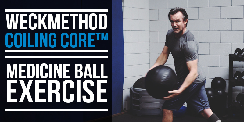 WeckMethod Coiling Core Exercise: Medicine Ball Toss